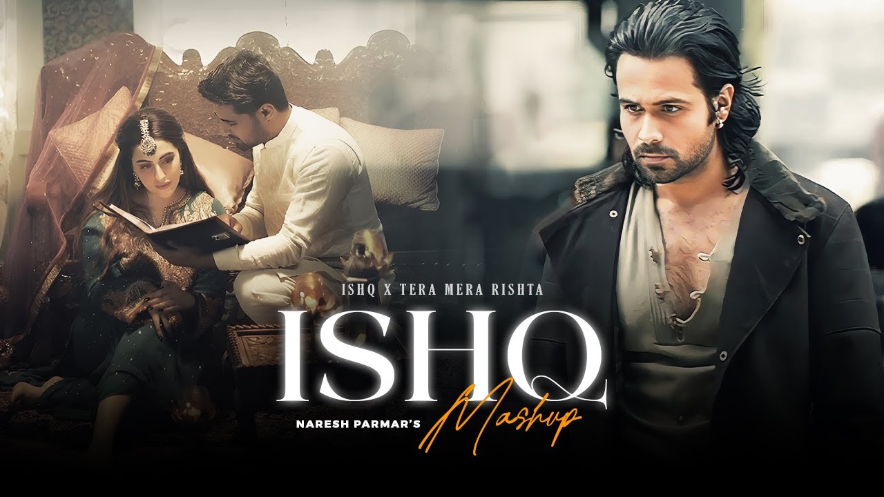 Ishq Mashup 2.0 | Faheem Abdullah | Ishq X Tera Mera Rishta | Mustafa Zahid | Naresh Parmar