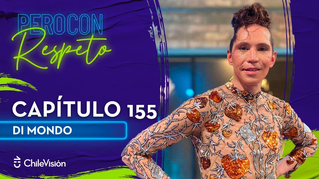Pero Con Respeto - Di Mondo | Capítulo 155