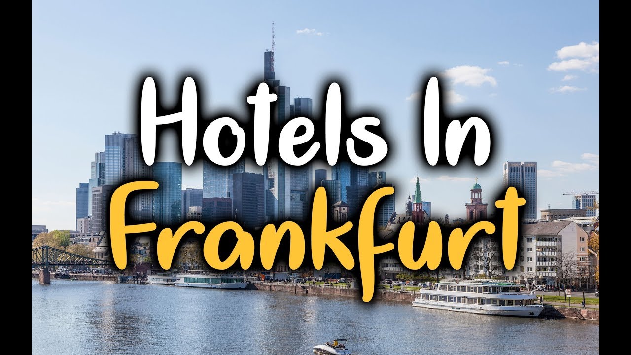 Best Hotels In Frankfurt - Top 5 Hotels In Frankfurt, Germany