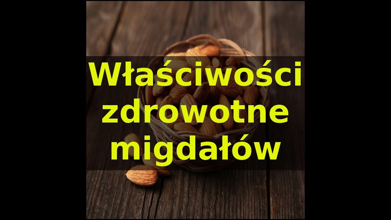 Migdały - Właściwości zdrowotne migdał&oacute;w