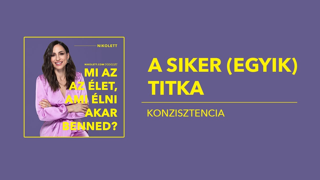 Nikolett - A siker (egyik) titka - Konzisztencia