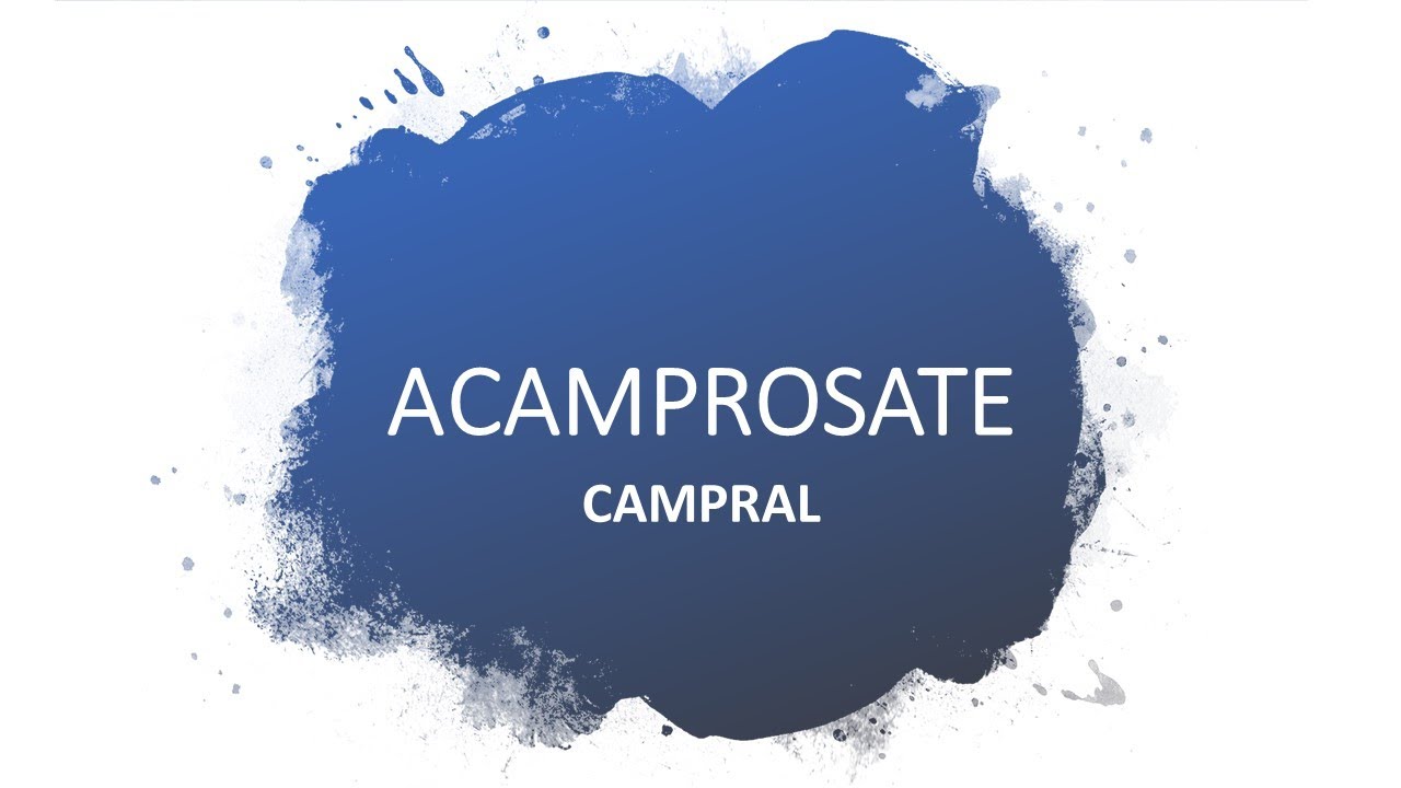 ACAMPROSATE or CAMPRAL