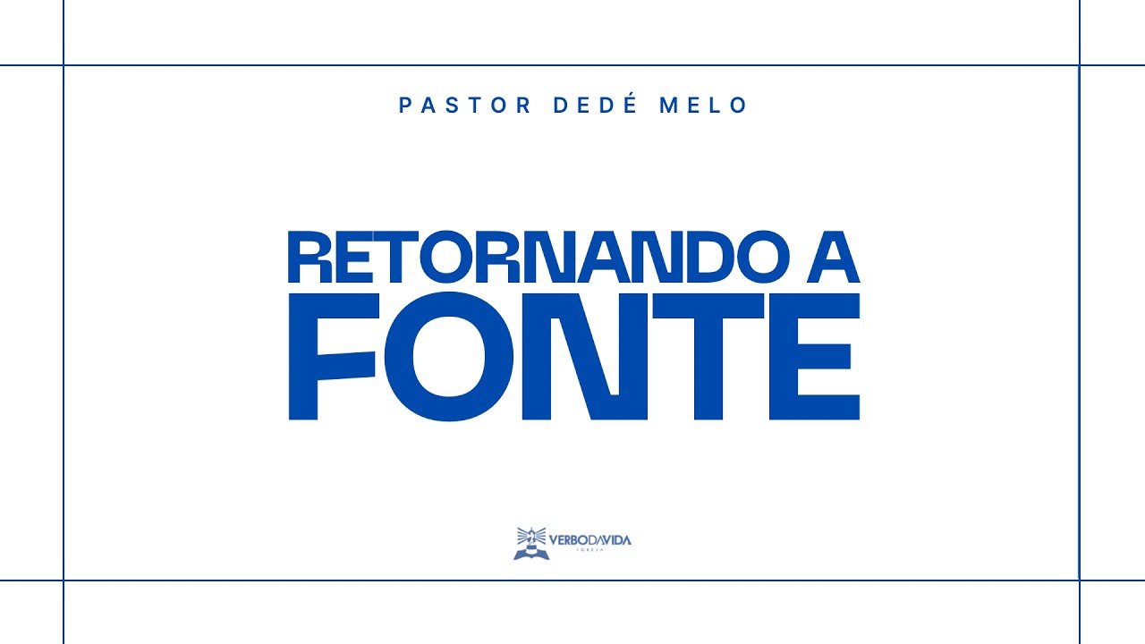 Retornando a fonte // Pr. Dedé Melo