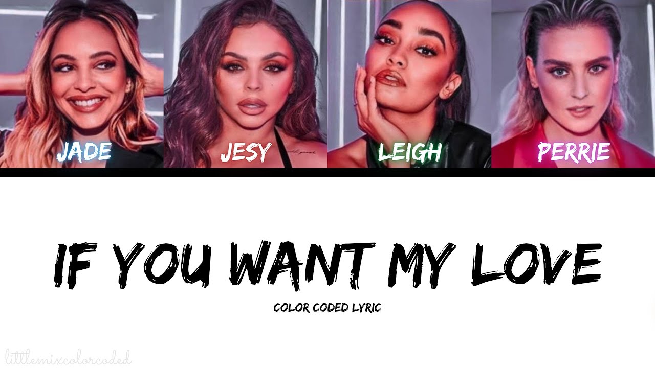 Little Mix - If You Want My Love (Color Coded Lyric)