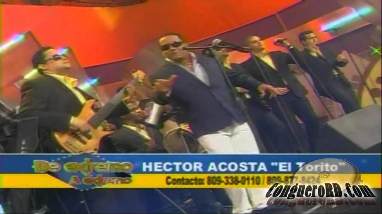 Hector Acosta (El Torito) - Que Vuelva Mi Morena (De Extremo A Extremo) July 22, 2011