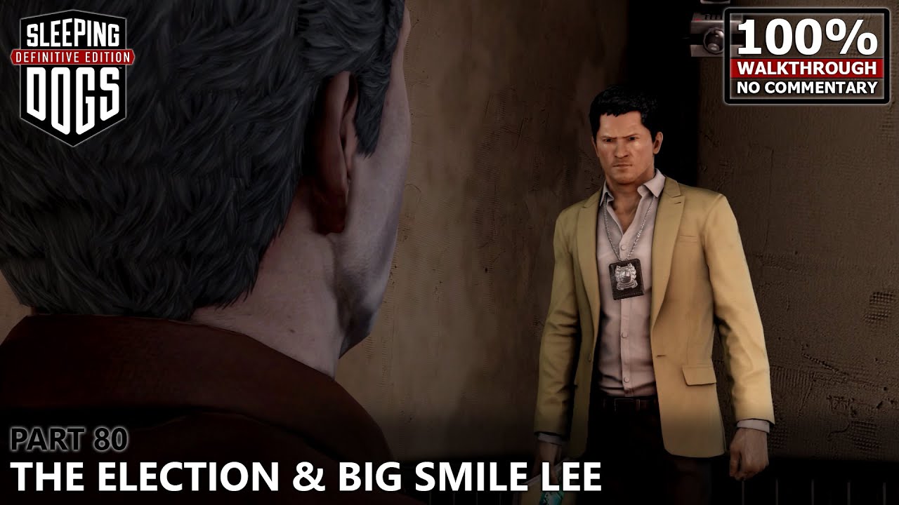 [Sleeping Dogs] 100% Walkthrough | 80.Part 80: The Election & Big Smile Lee