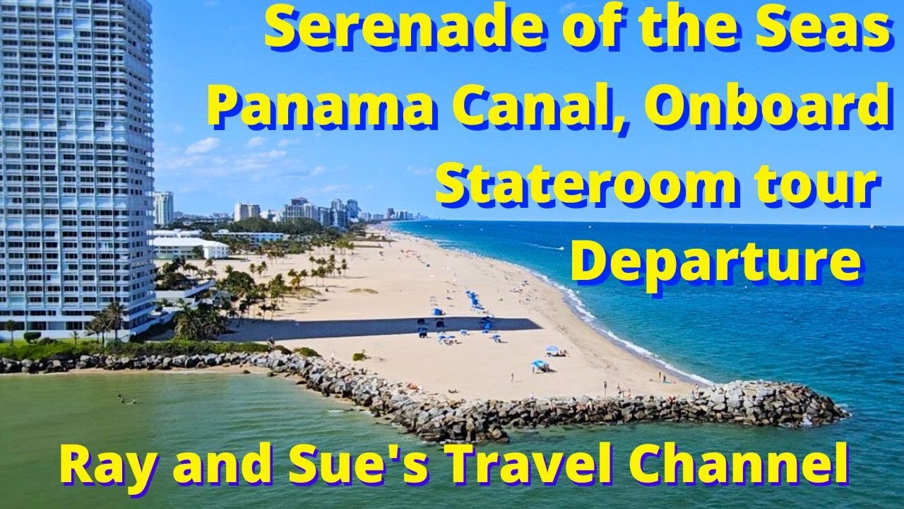 Serenade of the Seas Panama Departure and Stateroom tour