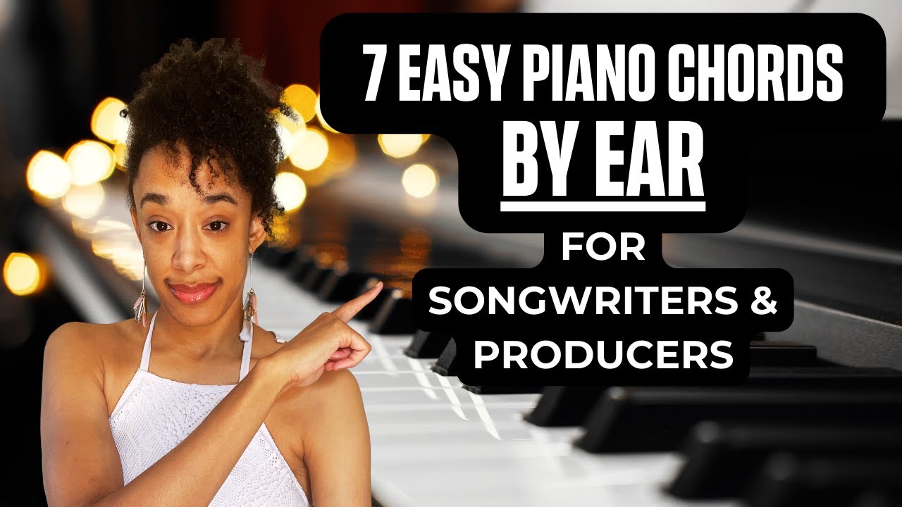 Play 7 EASY Piano Chords by Ear