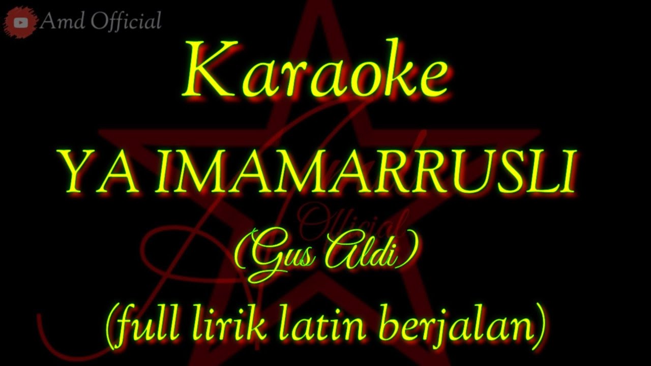 YA IMAMARRUSLI || VERSI KARAOKE (FULL LIRIK LATIN BERJALAN) Gus Aldi