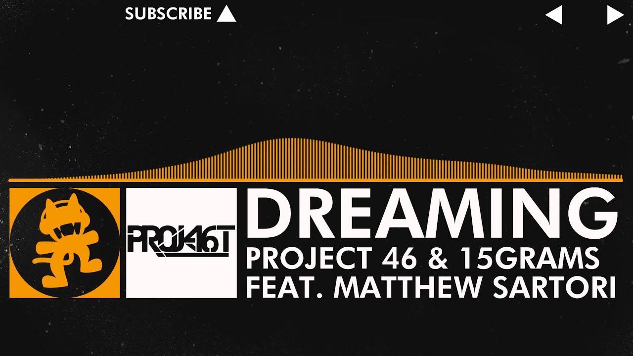Project 46 & 15grams feat. Matthew Sartori - Dreaming [Monstercat Release]