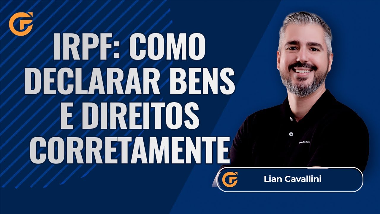 IRPF: COMO DECLARAR BENS E DIREITOS CORRETAMENTE - PREENCHIMENTO PRÁTICO