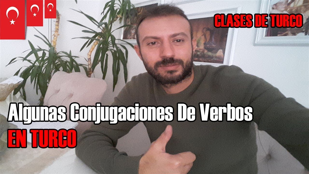 ALGUNAS CONJUGACIONES DE VERBOS EN TURCO - APRENDER TURCO