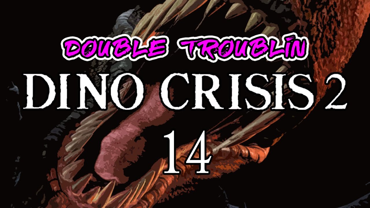 Double Troublin Dino Crisis 2 : Ep 14