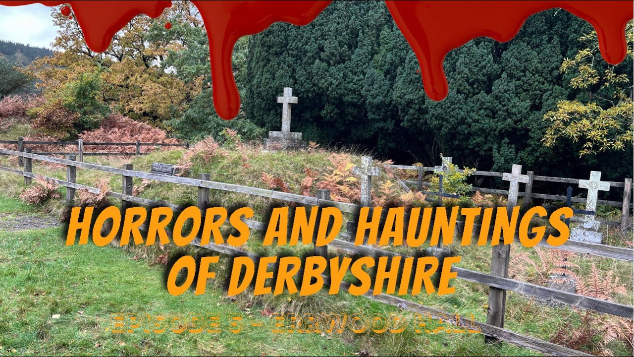 Horrors and Hauntings of Derbyshire Episode 5 - Abandoned Errwood Hall Ruins and The Family Graves