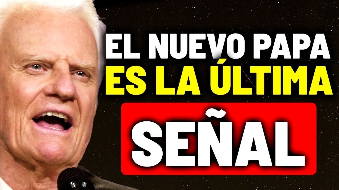 ¿Y Si El Nuevo Papa Es La Última Señal ANTES DEL FIN | Billy Graham
