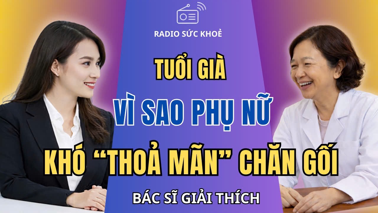 Chuyện Phòng The: Vì Sao 90% Phụ Nữ Sau 50 Tuổi Không Thể Làm Thỏa Mãn Chồng?