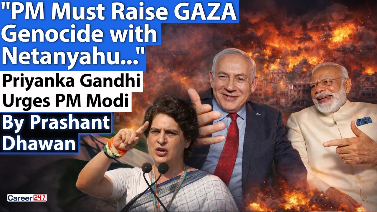 India Must Raise GAZA Genocide with Netanyahu | Priyanka Gandhi Urges PM Modi | By Prashant Dhawan