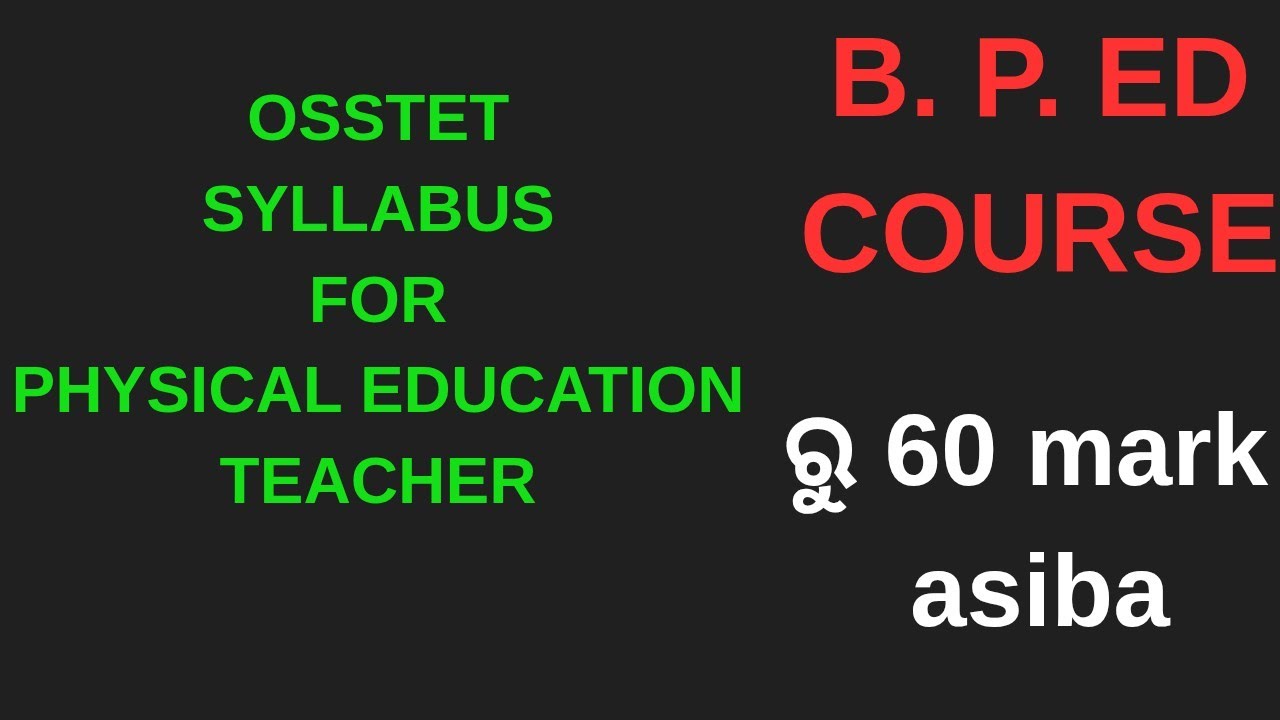 OSSTET syllabus from b. Ped course for ODISHA PHYSICAL education teacher.