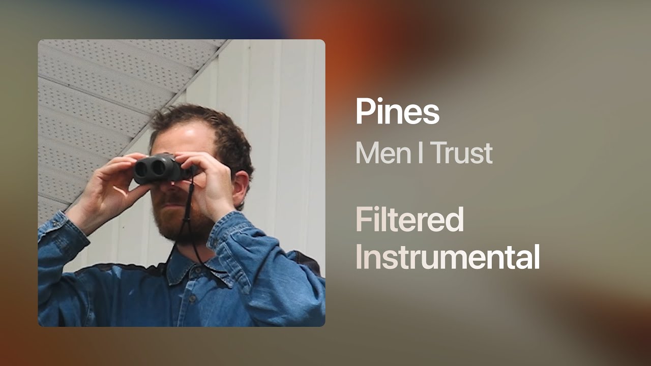 Men I Trust - Pines (Filtered Instrumental)
