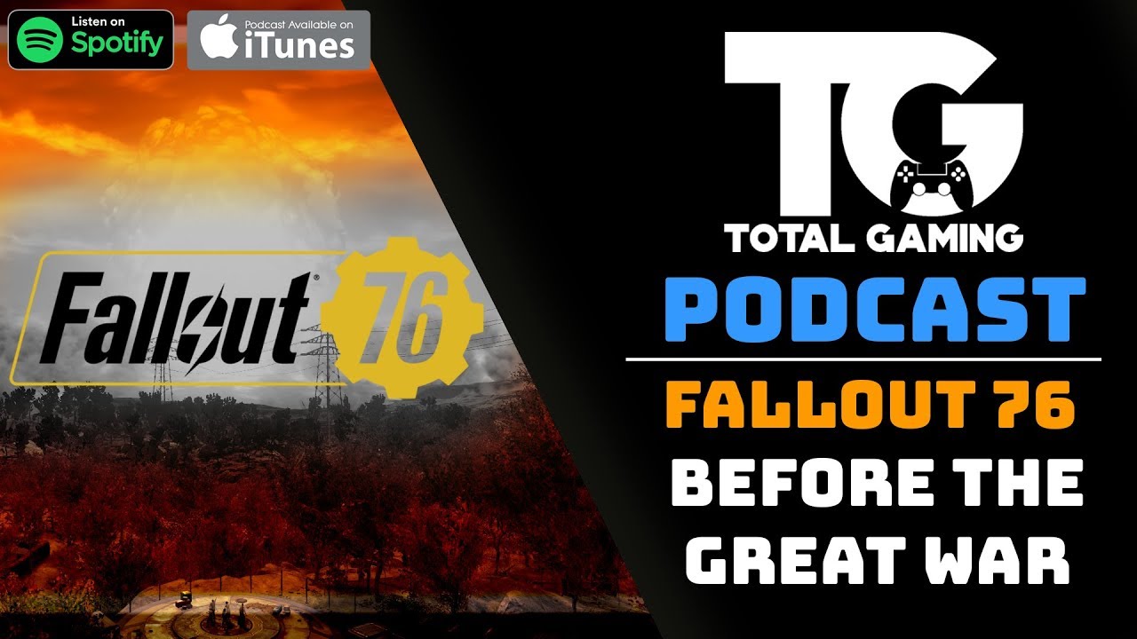 Fallout 76: Before The Great War | Total Gaming Podcast #1