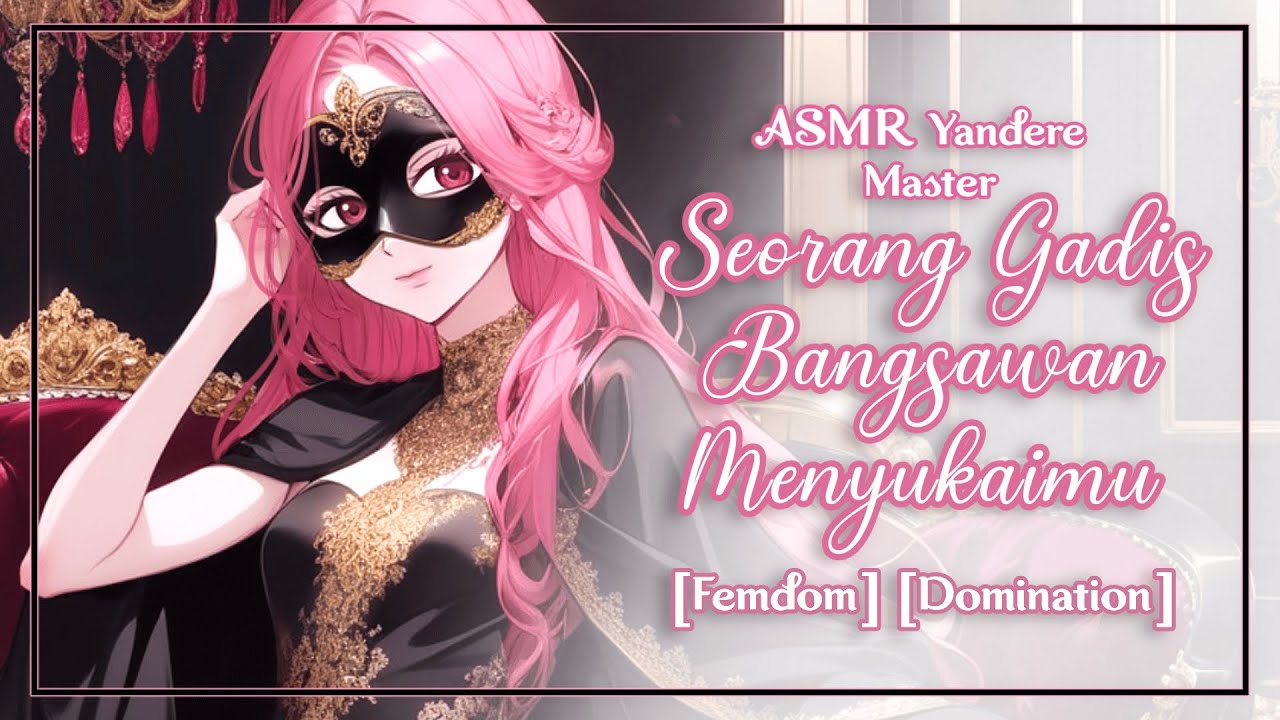 Gadis Bangsawan Yang Kejam Menyukaimu | ASMR Yandere Roleplay Indonesia | [ Femdom ] [ Domination ]
