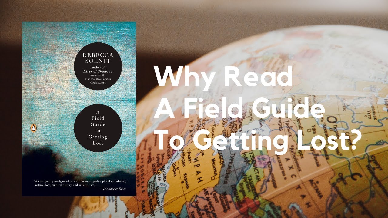 Why Read A Field Guide To Getting Lost by Rebecca Solnit? A Short Book Review