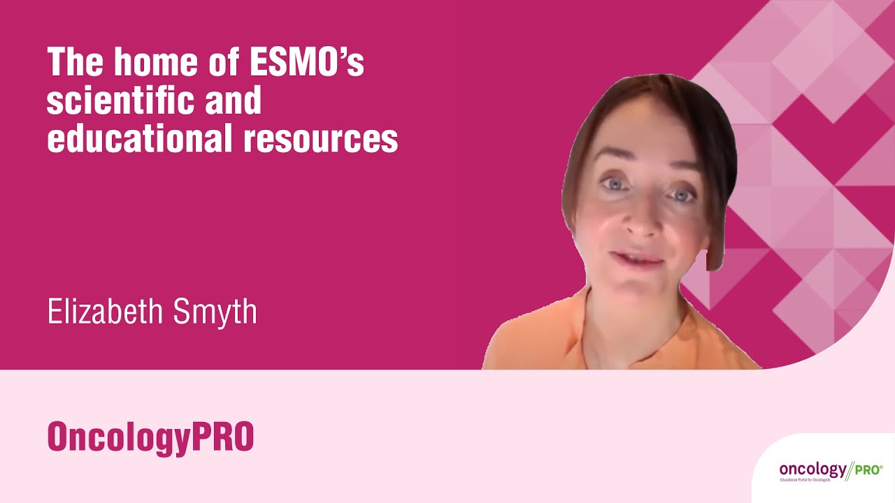 ESMO OncologyPRO - Intro by Dr. E. SMYTH