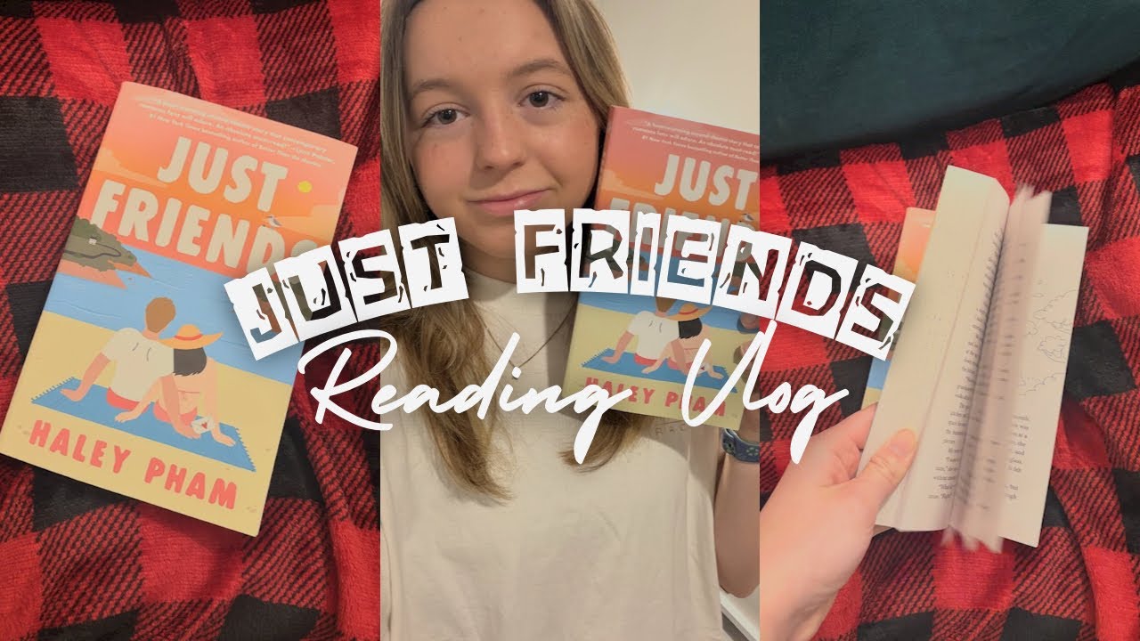  just friends by haley pham! my thoughts and reading vlog 