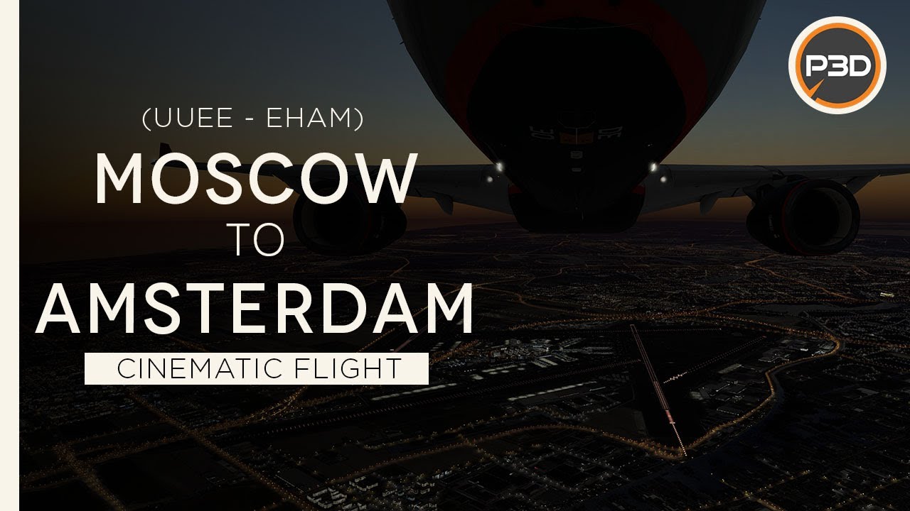 [P3Dv5.1] Aeroflot A330-300 - AMAZING Sunset Approach into Amsterdam from Moscow (UUEE - EHAM) [4K]
