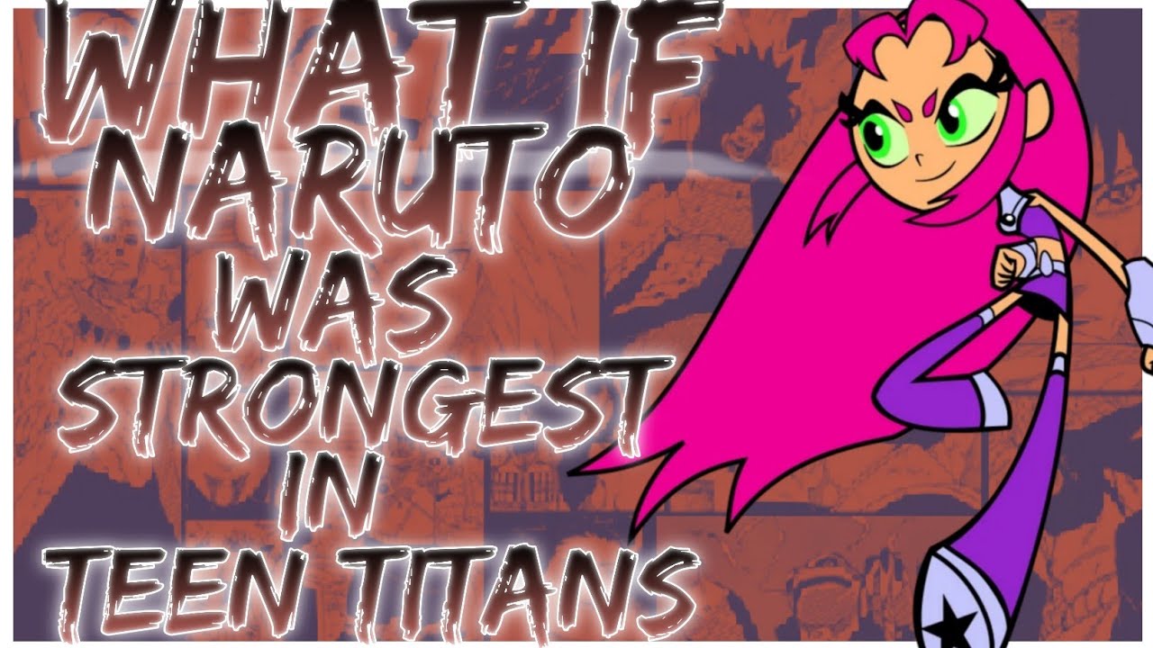 what if naruto was strongest in teen titans