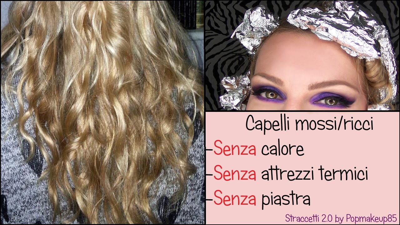 Capelli mossi senza piastra e senza calore - Capelli ricci senza calore