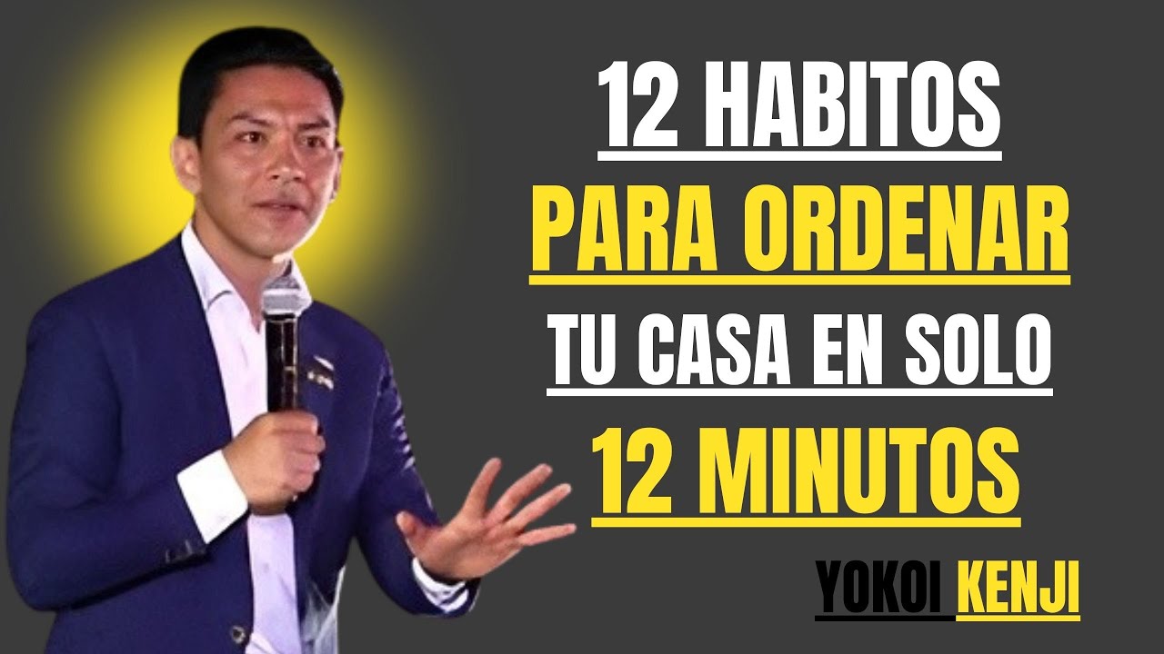 12 HÁBITOS Japoneses para Ordenar tu Casa EN SOLO 12 MINUTOS - Yokoi Kenji