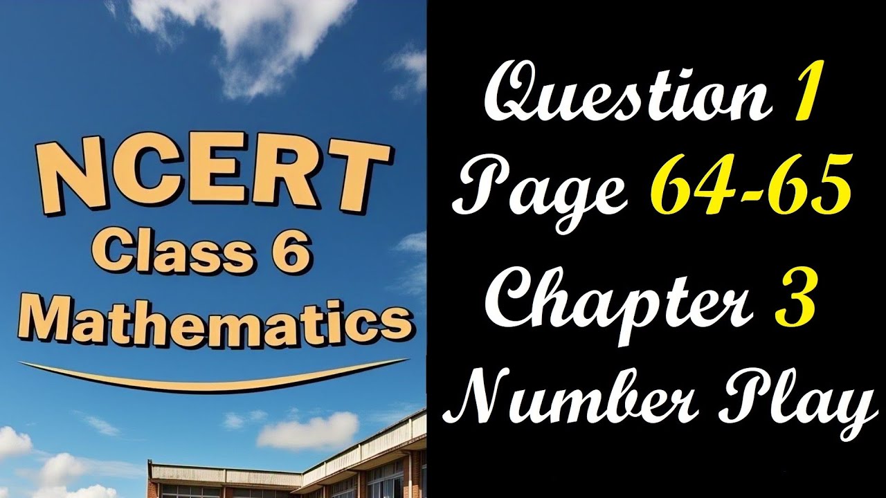 Question 1 Page 64-65 | Class 6 Maths Chapter 3 Number Play | NCERT Ganita Prakash