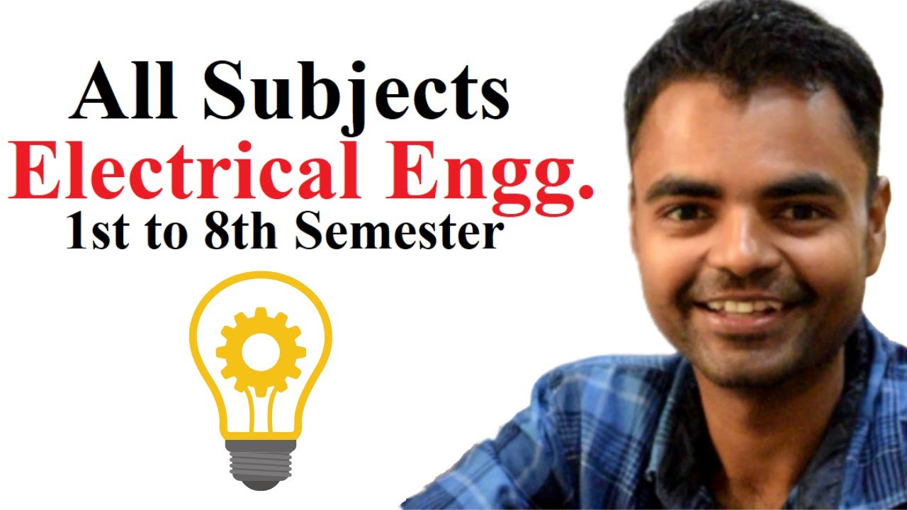 Electrical Engineering Subjects Syllabus,1 Year to 4th Year, All Semesters of Electrical Engineering