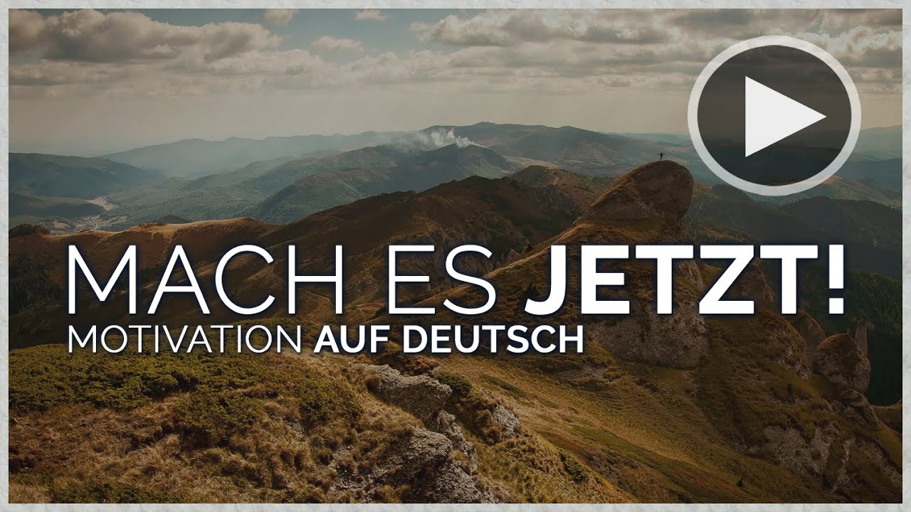 Motivation Deutsch - MACH ES JETZT! (Rede + Musik)