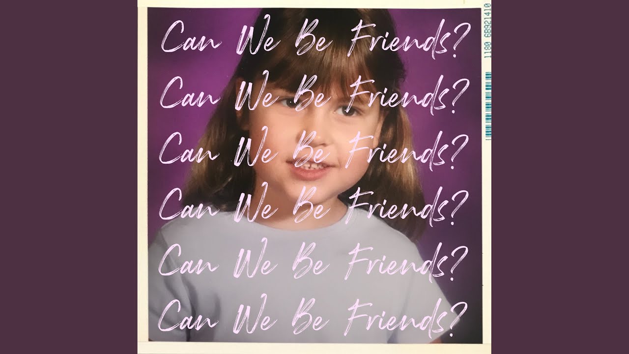 Can We Be Friends?