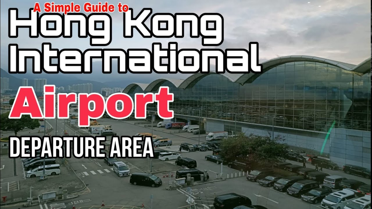 Hong Kong International Airport Departure Area(A simple guide)