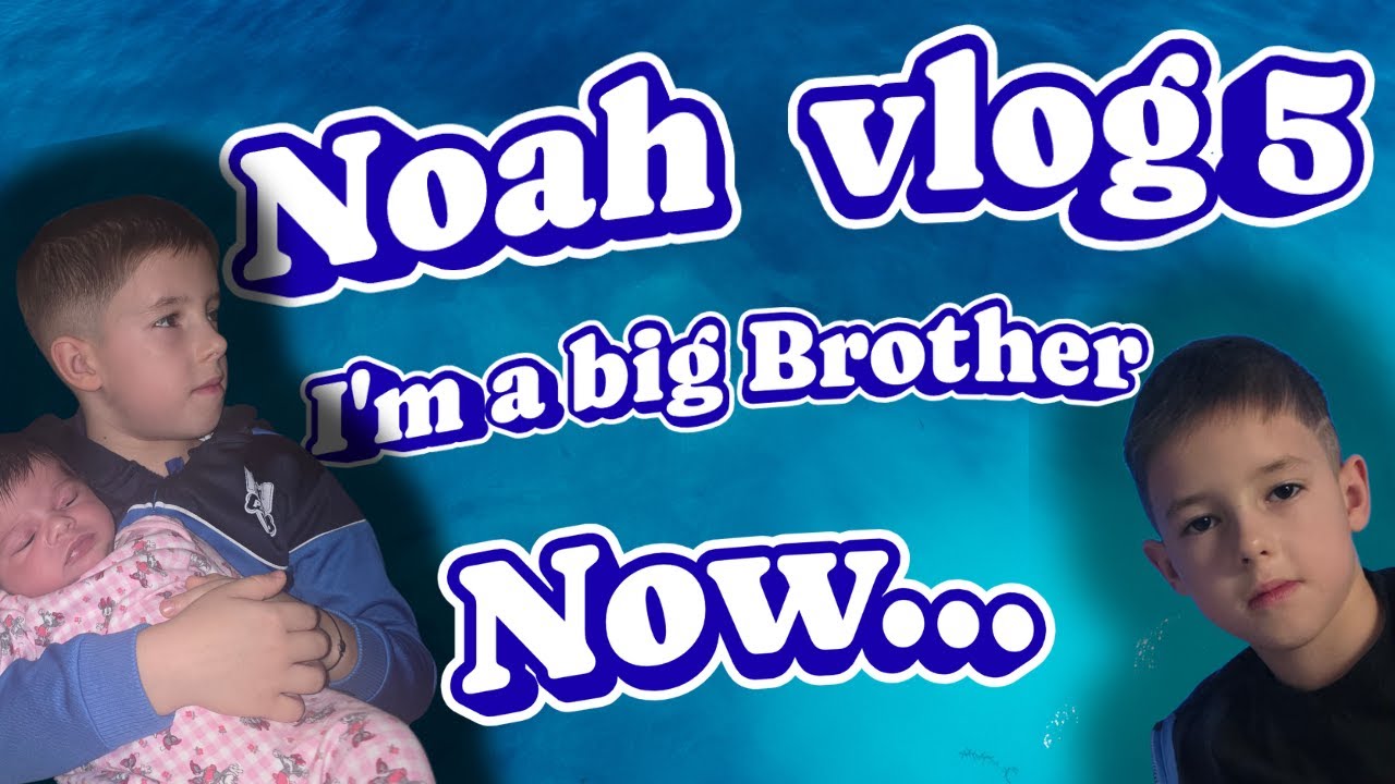 Noah Vlog #5 : Big Brother