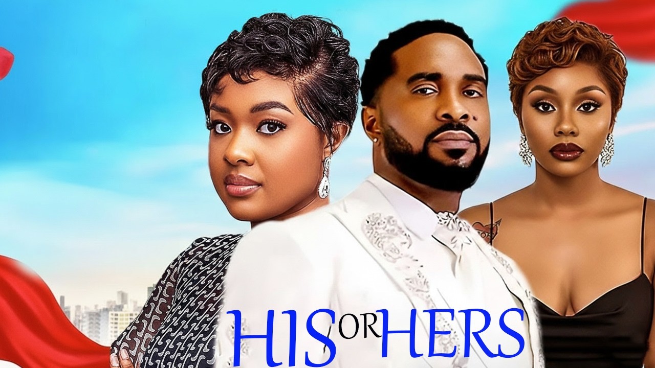HIS OR HERS - UZOR ARUKWE, IFEKA DORIS LATEST RELEASE 2026 #trending NIGERIAN MOVIE