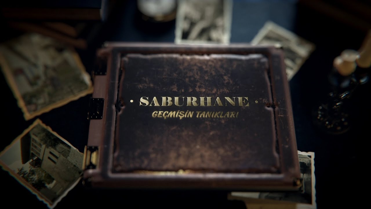SABURHANE - Geçmişin Tanıkları