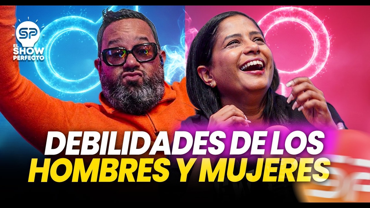 LAS DEBILIDADES DE LOS HOMBRES Y DEBILIDADES DE LAS MUJERES
