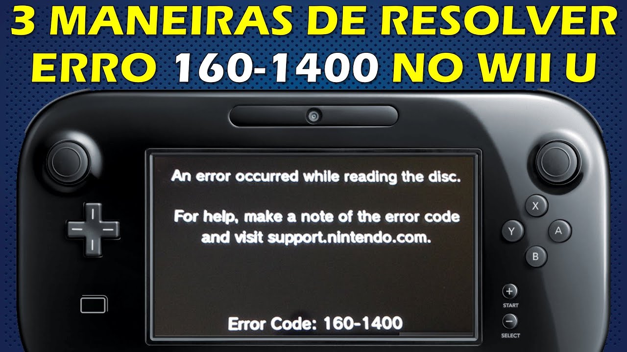3 FORMAS DE SOLUCIONAR ERRO 160-1400 E 160-1402 NO WII U - A ÚLTIMA É DEFINITIVA