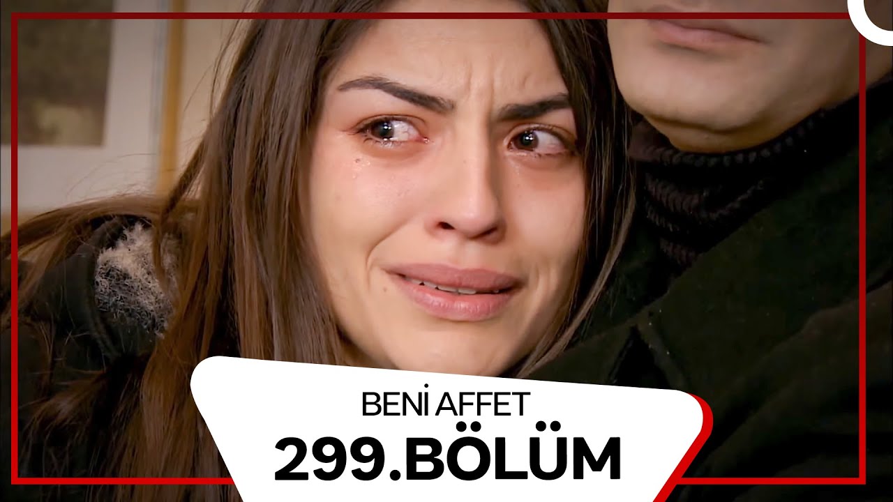Beni Affet 299. Bölüm