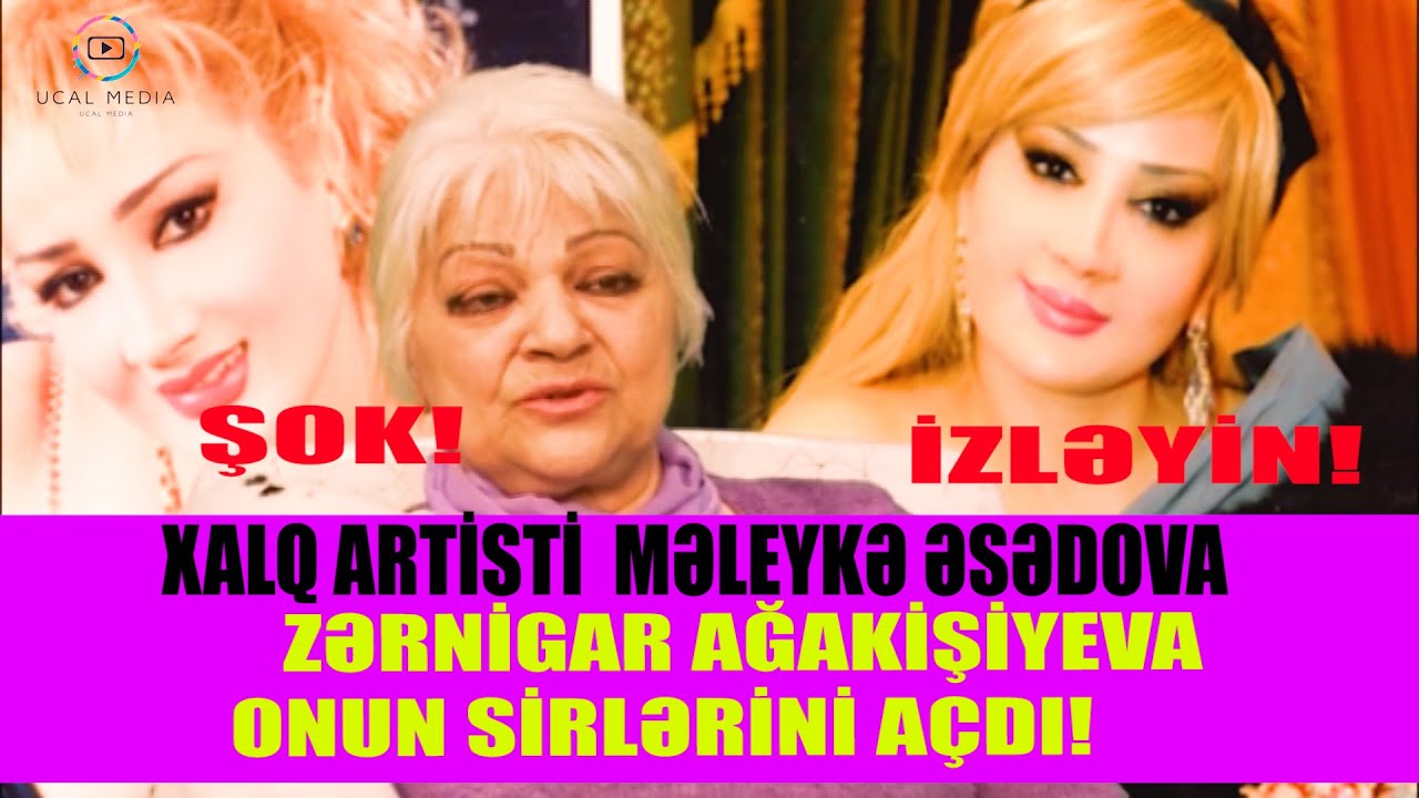 AKTİRİSA ZƏRNİGAR AĞAKİŞİYEVA MƏLEYKƏ ƏSƏDOVA HAQQINDA ŞOK SÖLƏR DEDİ