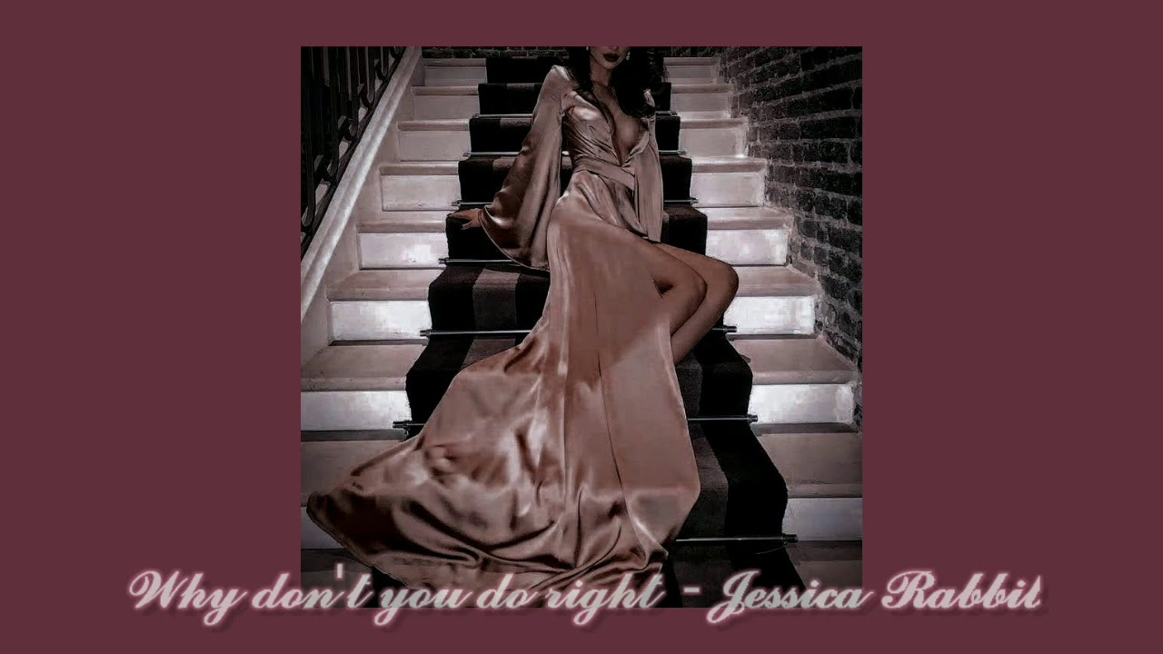 Why don't you do right - Jessica Rabbit (slowed + reverb)