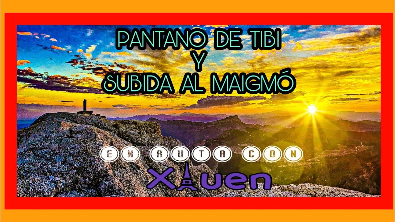 RUTA: PANTANO DE TIBI // BALCÓN DE ALICANTE // SUBIDA AL MAIGMÓ  (ALICANTE)🏞⛰🤘