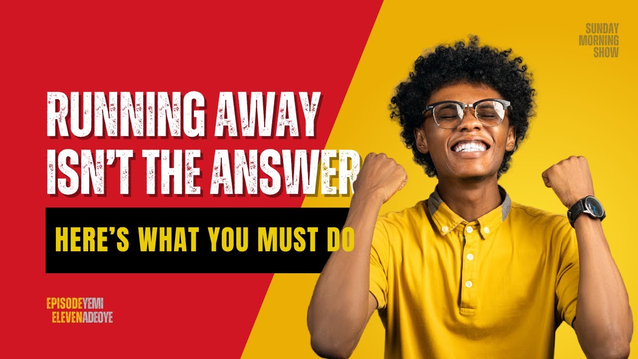 INSTEAD OF RUNNING AWAY, HERE'S WHAT YOU MUST DO | Sunday Morning Show EP17