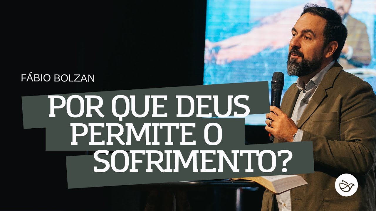 Por que Deus permite o sofrimento?