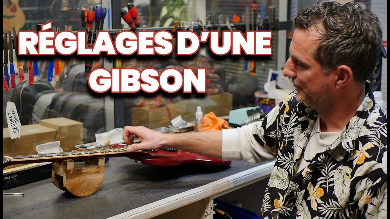 GIBSON : REGLAGE ET AMELIORATION