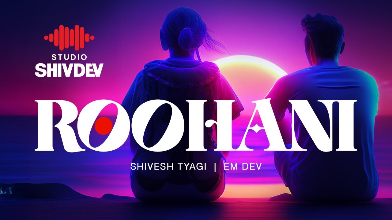 Roohani | Official Music Video | Shivesh Tyagi | em dev